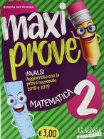 Maxi prove INVALSI. Matematica. Per la Scuola elementare vol.2 di Roberta Del Vecchio edito da La Scuola SEI