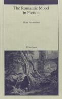 The romantic mood in fiction di Flora Palamidesi edito da Principato