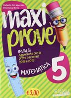 Maxi prove INVALSI. Matematica. Per la Scuola elementare vol. 5 di Roberta Del Vecchio edito da La Scuola SEI