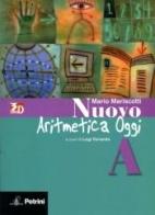 Nuovo aritmetica, geometria, algebra oggi. Aritmetica. Vol. A. Con tavole numeriche. Per la Scuola media. Con espansione online
