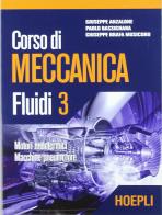 Corso di meccanica. Fluidi vol.3 di Giuseppe Anzalone, Paolo Bassignana, Giuseppe Brafa Musicoro edito da Hoepli