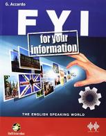 FYI. For your information. The english speaking world. Per la Scuola media. Con e-book. Con espansione online di G. Accardo edito da Ferraro Editori