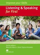 Listening & speaking for first. Improve your skills. Per le Scuole superiori di Malcolm Mann, Taylore Knowles edito da Macmillan Elt