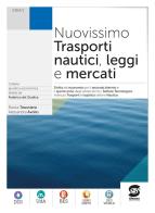 Nuovissimo trasporti nautici leggi e mercati. Per gli Ist. tecnici. Con e-book. Con espansione online