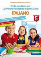 Il mio quaderno di approfondimento delle competenze. Italiano. Per la Scuola elementare vol.5 edito da Lisciani Scuola