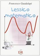 Lessico matematico. Per le Scuole di Francesco Guadalupi edito da Di Renzo Editore