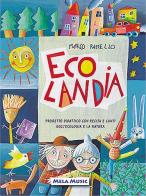 Ecolandia. Con CD Audio. Per la Scuola materna di Marco Ramello edito da Mela Music