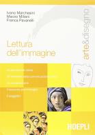 Arte e disegno. Lettura dell'immagine di Ivano Marchesini, Marzio Miliani, Franca Pavanelli edito da Hoepli