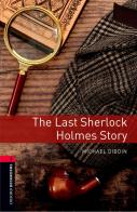 Last sher Holmes story. Oxford Bookworms Library. Level 3. Con espansione online. Con File audio per il download edito da Oxford University Press