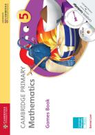 Cambridge Primary Mathematics. Games Book 5. Con CD-ROM edito da Cambridge