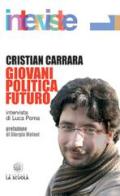 Giovani politica futuro di Cristian Carrara edito da La Scuola SEI