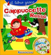Il libro gioco di Cappuccetto rosso di Chiara Balzarotti edito da Edizioni del Borgo
