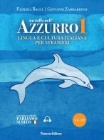 Un tuffo nell'azzurro. Lingua e cultura italiana per stranieri. Con espansione online vol. 1 di Patrizia Bacci, Giovanni Zambardino edito da Panozzo Editore