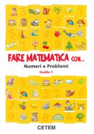 Fare matematica con... Numeri e problemi. Livello 1. Per la Scuola elementare di Salvatore Romano edito da CETEM