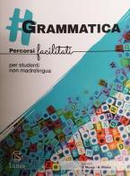 #grammatica. Percorsi facilitati per studenti non madrelingua. Per la Scuola media edito da Lattes