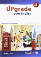 Upgrade your english. A2. Student's book-Workbook. With key. Per le Scuole superiori. Con e-book. Con espansione online. Con CD-ROM edito da Global Elt