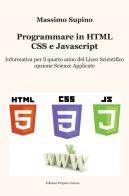 Programmare in HTML, CSS e JavaScript. Per il 4° anno delle Scuole superiori di Massimo Supino edito da Progetto Cultura