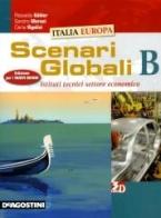 Scenari globali. Vol. B. Per gli Ist. tecnici settore economico. Con espansione online edito da De Agostini Scuola