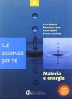 Le scienze per te. Materia e energia. Per la Scuola media edito da Scolastiche Bruno Mondadori