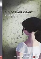 Une vie. Con File audio per il download di Guy de Maupassant edito da ELI