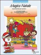 Magico Natale. Opera teatrale per bambini. Ediz. illustrata. Con CD Audio di Mara Morandi edito da Mela Music