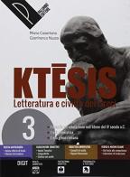 Ktesis. Letteratura e civiltà dei greci. Per il Liceo classico. Con ebook. Con espansione online vol.3