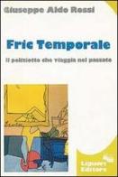 Fric Temporale di Giuseppe A. Rossi edito da Liguori