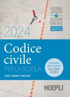 Codice civile per la scuola 2024. Con le norme tributarie. Per le Scuole superiori. Con e-book. Con espansione online edito da Hoepli