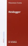 Heidegger di Vincenzo Costa edito da La Scuola SEI