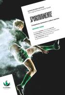 Sportivamente. Ediz. Verde. Competenze, benessere e cultura sportiva. Per le Scuole superiori. Con myLIM di Pier Luigi Del Nista, Andrea Tasselli edito da D'Anna