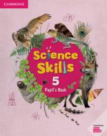 Cambridge Science Skills. Pupil's book. Level 5. Per la Scuola elementare. Con espansione online edito da Cambridge