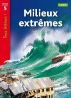 Tous lecteurs! Milieux extrêmes. Per la Scuola elementare edito da Hachette Education - France