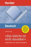 Deutsch üben. Taschentrainer. »Das Gleiche ist nicht dasselbe!« Stolpersteine der deutschen Sprache. Niveau A2-C2. Per le Scuole superiori di Christian Stang edito da Hueber