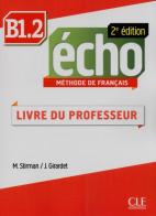 Echo. B1.2: Guide pédagogique di Jacky Girardet, Jacques Pécheur edito da CLE International