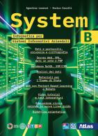 System. Informatica per Sistemi informativi aziendali. Per le Scuole superiori. Con e-book. Con espansione online vol.B di Agostino Lorenzi, Enrico Cavalli, Vittorio Moriggia edito da Atlas