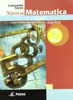 Nuova matematica a colori. Algebra. Con espansione online. Per le Scuole superiori vol.2 di Leonardo Sasso edito da Petrini