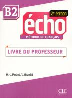 Echo. B2: Guide pédagogique di Jacky Girardet, Jacques Pécheur edito da CLE International