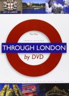 Trough London by DVD. Part two. Per le Scuole superiori. Con DVD di Franca Zaccheo edito da Dante Alighieri