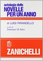 Antologia delle novelle per un anno di Luigi Pirandello edito da Zanichelli