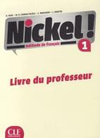 Nickel! Guide Pedagogique Niveau. Per le Scuole superiori vol.1 di Hélène Augé, Claire Marlhens, Maria Dolores Cañad Pujols edito da CLE International