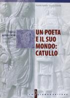 Un poeta e il suo mondo: Catullo. Per i Licei e gli Ist. Magistrali di Giacinto Agnello, Arnaldo Orlando edito da Palumbo
