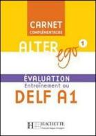 Alter ego. Carnet d'évaluation DELF A1. Per le Scuole superiori vol.1 edito da Hachette (RCS)