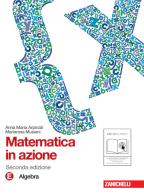 Matematica in azione. Tomo E:Algebra. Con espansione online. Per la Scuola media di Anna M. Arpinati, Mariarosa Musiani edito da Zanichelli