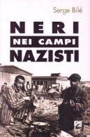 Neri nei campi nazisti di Serge Bilé edito da EMI