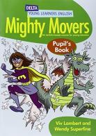 Mighty movers. Pupil's book. Per la Scuola elementare di Viv Lambert, Wendy Superfine edito da Delta Publishing