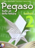 Pegaso. Antologia. Per la Scuola media vol.2 di Sara Pozzi, Emilio Bruni, M. Teresa Rigato edito da La Scuola