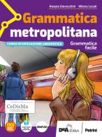 Grammatica metropolitana. Grammatica facile. Per la Scuola media. Con e-book. Con espansione online