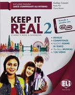 Keep it real. Student's book-Workbook. Per la Scuola media. Ediz. per la scuola. Con File audio per il download vol.2 edito da ELI