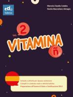 Vitamina Ñ. Per le Scuole medie vol.2 di Marcela Claudia Calabia, Noelia Mascuñano Almagro edito da Edufidenia