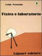 Fisica e laboratorio vol.1 di Luigi Pauciulo edito da Liguori
